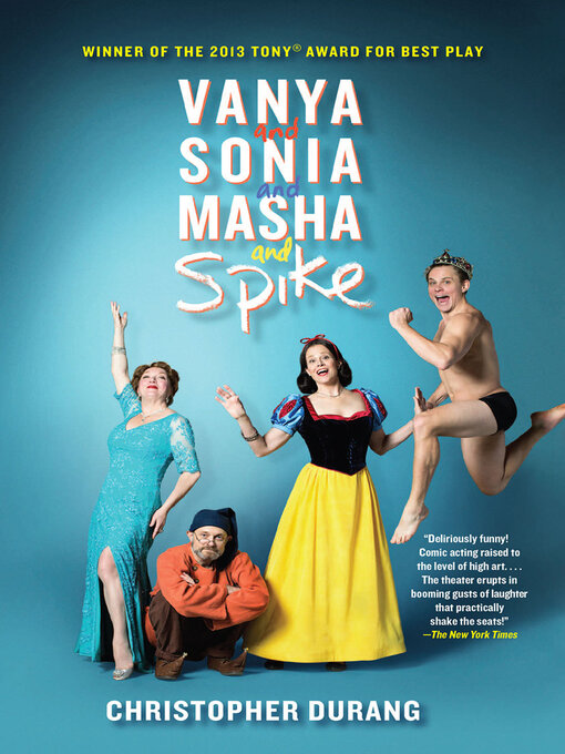 Title details for Vanya and Sonia and Masha and Spike by Christopher Durang - Wait list
